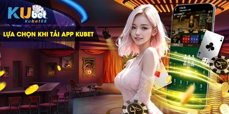 Lựa chọn khi tải app Kubet88 cho iOS