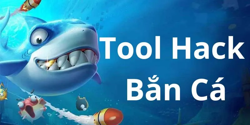 Khám phá tool hack bắn cá