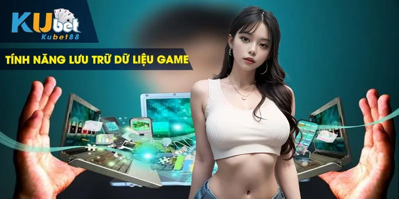 App có tính năng lưu trữ dữ liệu game